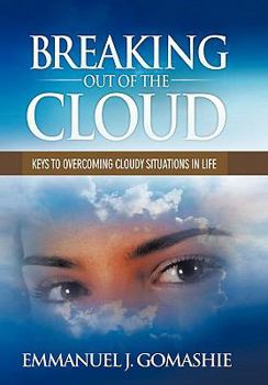 Paperback Breaking Out of the Cloud: Keys to Overcoming Cloudy Situations in Life Book