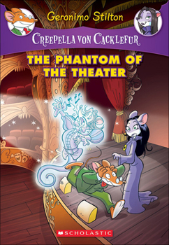 The Phantom of the Theater: A Geronimo Stilton Adventure - Book #8 of the Creepella von Cacklefur