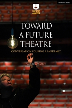 Hardcover Toward a Future Theatre: Conversations during a Pandemic Book