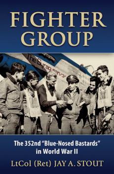 Hardcover Fighter Group: The 352nd Blue-Nosed Bastards in World War II Book