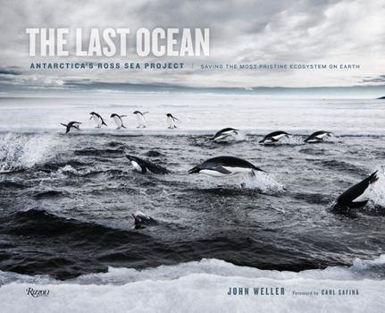 Hardcover The Last Ocean: Antarctica's Ross Sea Project: Saving the Most Pristine Ecosystem on Earth Book