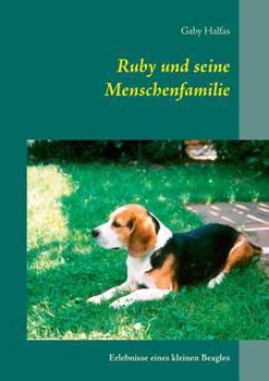 Paperback Ruby und seine Menschenfamilie: Erlebnisse eines kleinen Beagles [German] Book