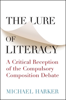 Paperback The Lure of Literacy: A Critical Reception of the Compulsory Composition Debate Book