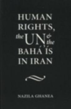 Hardcover Human Rights, the Un and the Baha'is in Iran Book