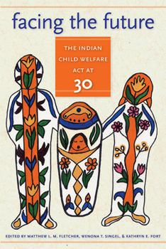 Paperback Facing the Future: The Indian Child Welfare ACT at 30 Book