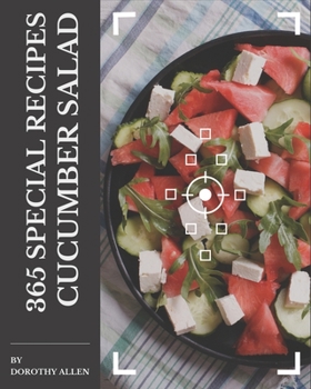 Paperback 365 Special Cucumber Salad Recipes: A Must-have Cucumber Salad Cookbook for Everyone Book