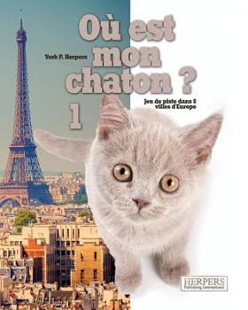 Paperback Oú est mon chaton ? 1: Jeu de piste dans 8 villes d'Europe [French] Book