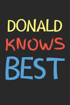 Paperback Donald Knows Best: Lined Journal, 120 Pages, 6 x 9, Donald Personalized Name Notebook Gift Idea, Black Matte Finish (Donald Knows Best Jo Book