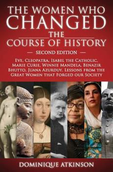 Paperback History: THE WOMEN WHO CHANGED THE COURSE OF HISTORY - 2nd EDITION: Eve, Cleopatra, Isabel the Catholic, Marie Curie, Winnie Ma Book