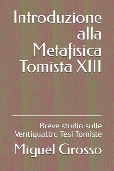 Paperback Introduzione alla Metafisica Tomista XIII: Breve studio sulle Ventiquattro Tesi Tomiste [Italian] Book
