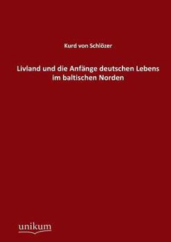 Paperback Livland und die Anfänge deutschen Lebens im baltischen Norden [German] Book