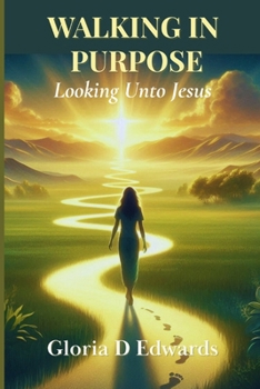 Paperback Walking In Purpose: Looking unto Jesus Book