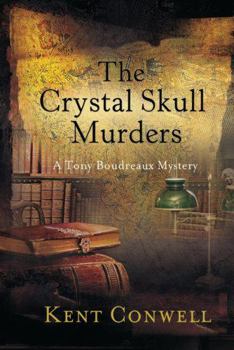 The Crystal Skull Murders (A Tony Boudreaux Mystery) (A Tony Boudreaux Mystery) - Book #9 of the Tony Boudreaux Mystery