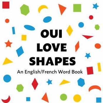 Paperback Oui Love Shapes: An English/French Bilingual Word Book [French] Book