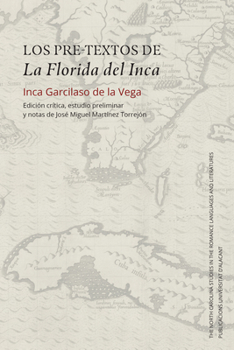 Paperback Los Pre-Textos de la Florida del Inca: Edición Crítica, Estudio Preliminar Y Notas de José Miguel Martínez Torrejón [Spanish] Book