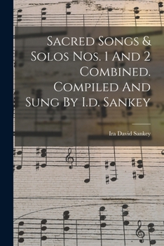Paperback Sacred Songs & Solos Nos. 1 And 2 Combined. Compiled And Sung By I.d. Sankey Book