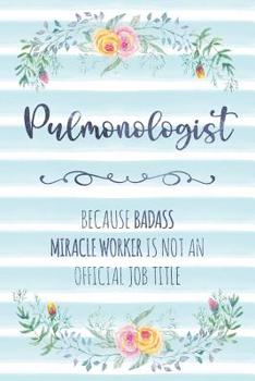 Paperback Pulmonologist: Because Badass Miracle Worker Is Not An Official Job Title Book