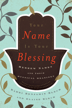 Hardcover Your Name Is Your Blessing: Hebrew Names and Their Mystical Meanings Book