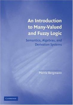 Paperback An Introduction to Many-Valued and Fuzzy Logic: Semantics, Algebras, and Derivation Systems Book