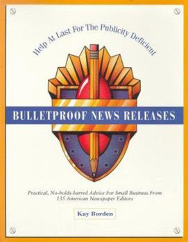 Paperback Bulletproof News Releases: Help at Last for the Publicity Deficient Book