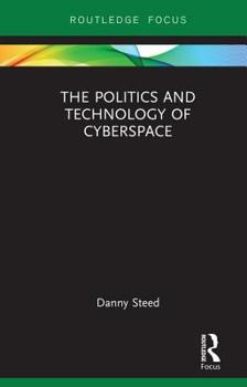 Hardcover The Politics and Technology of Cyberspace Book