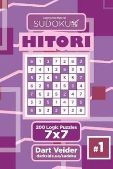 Paperback Sudoku Hitori - 200 Logic Puzzles 7x7 (Volume 1) Book