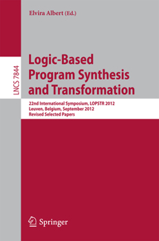 Paperback Logic-Based Program Synthesis and Transformation: 22nd International Symposium, Lopstr 2012, Leuven, Belgium, September 18-20, 2012, Revised Selected Book