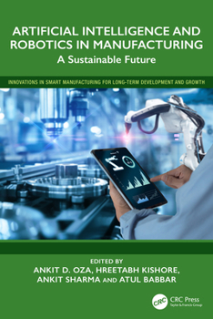 Hardcover Artificial Intelligence and Robotics in Manufacturing: A Sustainable Future Book
