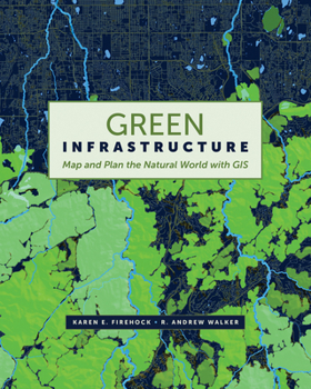 Paperback Green Infrastructure: Map and Plan the Natural World with GIS Book