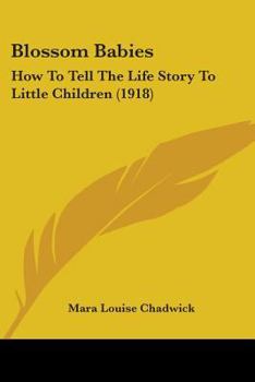 Blossom Babies: How to Tell the Life Story to Little Children