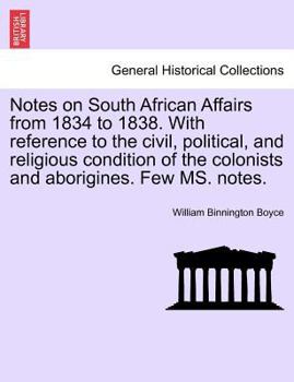 Paperback Notes on South African Affairs from 1834 to 1838. with Reference to the Civil, Political, and Religious Condition of the Colonists and Aborigines. Few Book
