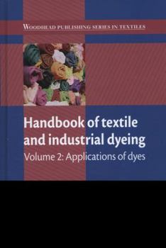 Hardcover Handbook of Textile and Industrial Dyeing: Volume 2: Applications of Dyes Book