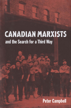 Hardcover Canadian Marxists and the Search for a Third Way Book