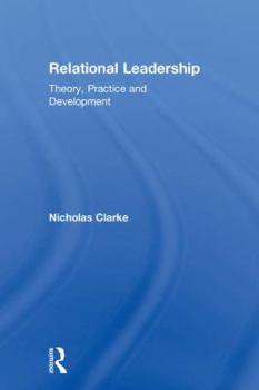 Relational Leadership: Theory, Practice and Development