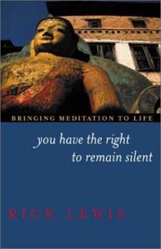 Paperback You Have the Right to Remain Silent: Bringing Meditation to Life Book