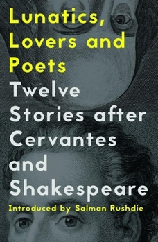 Paperback Lunatics, Lovers and Poets: Twelve Stories After Cervantes and Shakespeare Book