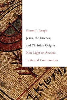 Paperback Jesus, the Essenes, and Christian Origins: New Light on Ancient Texts and Communities Book