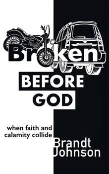 Broken Before God: When Faith and Calamity Collide