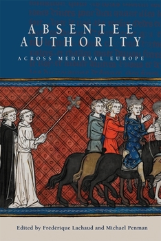 Hardcover Absentee Authority Across Medieval Europe Book