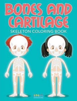 Paperback Bones and Cartilage: Skeleton Coloring Book