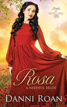 Rosa - Book #6 of the Brides of Needful Texas