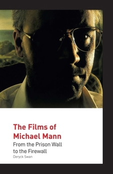 Paperback The Films of Michael Mann: From the Prison Wall to the Firewall Book