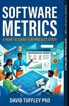 Software Metrics: A How To Guide for Project Staff