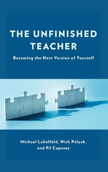 Hardcover The Unfinished Teacher: Becoming the Next Version of Yourself Book