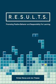 Paperback R.E.S.U.L.T.S.: Promoting Positive Behavior and Responsibility For Learning Book