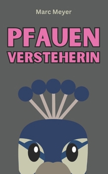 Paperback Pfauenversteherin: Die Geschichte der Frau mit Pfau [German] Book