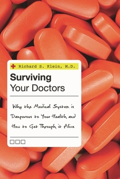 Hardcover Surviving Your Doctors: Why the Medical System Is Dangerous to Your Health and How to Get Through It Alive Book