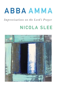 Paperback Abba Amma: Improvisations on the Lord's Prayer Book