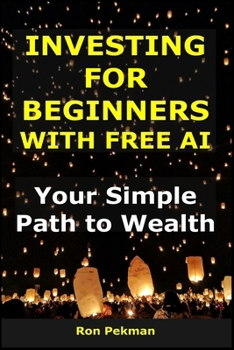 Paperback Investing for Beginners with Free AI: Your Simple Path to Wealth Book