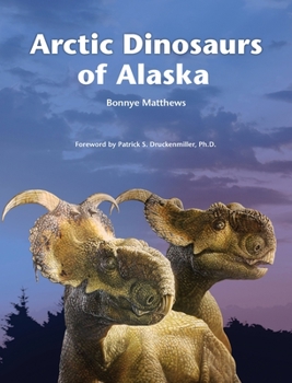 Hardcover Arctic Dinosaurs of Alaska Book